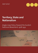 Territory, State and Nationalism : Anglo-Iraqi Policy Toward the Kurdish National Movement, 1918-1932-9789177855132