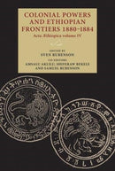 Colonial Powers and Ethiopian Frontiers 1880-1884 : Acta Aethiopica Volume Iv-9789198469967