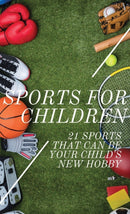 Sports For Children : 21 Sports That Can Be Your Child's New Hobby-9789198575583