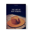 The Art of Hat-Making : Italian craftsmanship from the Cervo Valley-9789198656671