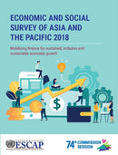 Economic and social survey of Asia and the Pacific 2018 : mobilizing finance for sustained, inclusive and sustainable economic growth-9789211207804