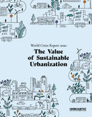 World Cities Report 2020 : The Value of Sustainable Urbanization-9789211328721