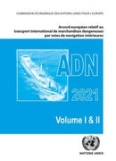 Accord Europeen Relatif Au Transport International Des Marchandises Dangereuses Par Voies De Navigation Interieures (ADN) 2021 : En Vigueur Le 1er Janvier 2021-9789211391831