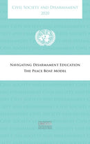 Civil society and disarmament 2020 : navigating disarmament education, the peace boat model-9789211391947