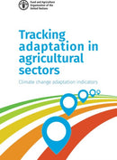 Tracking Adaptation in Agricultural Sectors : Climate Change Adaptation Indicators-9789251300206
