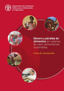 Genero y perdida de alimentos en cadenas de valor alimentarias sostenibles : Guia de orientacion-9789251306840