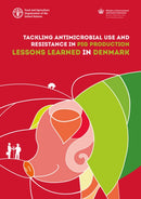 Tackling antimicrobial use and resistance in pig production : lessons learned in Denmark-9789251312216