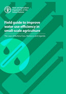 Field guide to improve water use efficiency in small-scale agriculture : the case of Burkina Faso, Morocco and Uganda-9789251317600