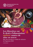 Les Directives sur le droit a l'alimentation: quinze annees de mise en ouvre : Bilan des avancees en matiere de realisation du Programme 2030-9789251320020