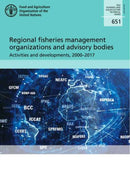 Regional fisheries management organizations and advisory bodies : activities and developments, 2000-2017-9789251322376