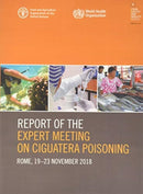Report of the Expert Meeting on Ciguatera poisoning : Rome, 19-23 November 2018-9789251325186