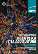 El estado mundial de la pesca y la acuicultura 2020 : La sostenibilidad en accion-9789251327562