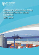 Review of agricultural trade policies in post-Soviet countries 2017-2018-9789251328569