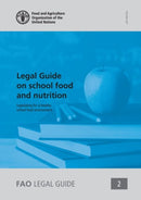 Legal guide on school food and nutrition : legislating for a healthy school food environment-9789251329351