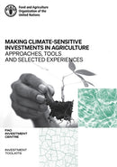 Making climate-sensitive investments in agriculture : approaches, tools and selected experiences, ADA/FAO April 2017 - April 2021-9789251333266
