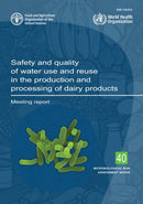 Safety and quality of water use and reuse in the production and processing of dairy products : meeting report-9789251375716