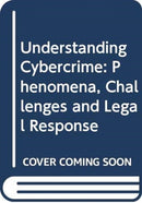 Understanding Cybercrime : Phenomena, Challenges and Legal Response-9789261156411