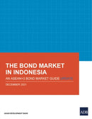 The Bond Market in Indonesia : An ASEAN+3 Bond Market Guide Update-9789292691998