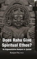 Does Rahu Give Spiritual Ethos ? : An Argumentative Analysis in Jyotish-9789348911865