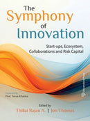 The Symphony of Innovation : Start-ups, Ecosystem, Collaborations and Risk Capital-9789349750586