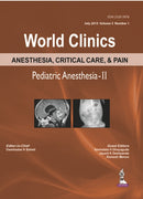 World Clinics Anesthesia, Critical Care & Pain: Pediatric Anesthesia-II : Volume 3, Number 1-9789351529842