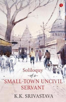 Soliloquy of a Small-town Uncivil Servant-9789353040833