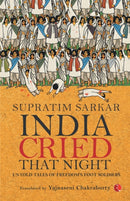 India Cried That Night: Untold Tales of Freedom's Foot Soldiers-9789353043704