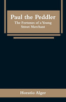 Paul the Peddler : The Fortunes of a Young Street Merchant-9789353296049