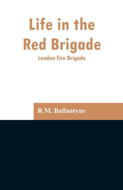 Life in the Red Brigade : London Fire Brigade-9789353297107