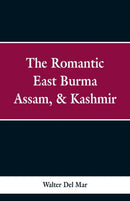The Romantic East Burma, Assam, & Kashmir-9789353298821