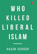 Who Killed Liberal Islam-9789353335939