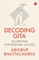 Decoding Gita : Algorithms for Personal Success-9789353336233