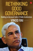 RETHINKING GOOD GOVERNANCE : Holding to Account India's Public Institutions-9789353336318
