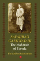 Sayajirao Gaekwad III : The Maharaja of Baroda-9789353337926