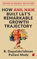 HOW ANIL NAIK BUILT L&T''S REMARKABLE GROWTH TRAJECTORY