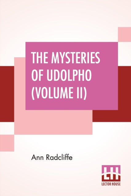 The Mysteries Of Udolpho (Volume II) : A Romance Interspersed With Some Pieces Of Poetry-9789353369118