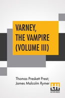 Varney, The Vampire (Volume III); Or, The Feast Of Blood. A Romance.-9789353447526