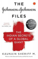 The Johnson & Johnson Files : The Indian Secrets of a Global Giant-9789353453152