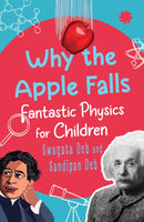 Why The Apple Falls : Fantastic Physics For Children-9789353456429