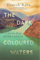 The Dark-Coloured Waters : A Journey Along River Chenab-9789353457082