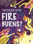 I Wonder How Fire Burns
