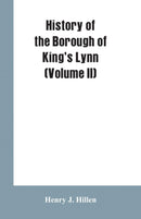 History of the Borough of King's Lynn (Volume II)-9789353601751