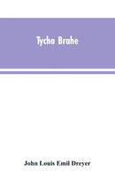 Tycho Brahe : A Picture of Scientific Life and Work in the Sixteenth Century-9789353603533