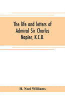 The life and letters of Admiral Sir Charles Napier, K.C.B.-9789353705145