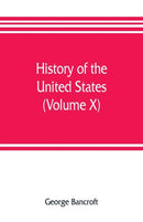 History of the United States, from the discovery of the American continent (Volume X)-9789353806835