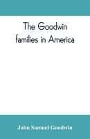 The Goodwin families in America-9789353809805