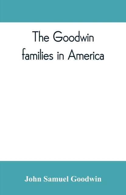 The Goodwin families in America-9789353809805