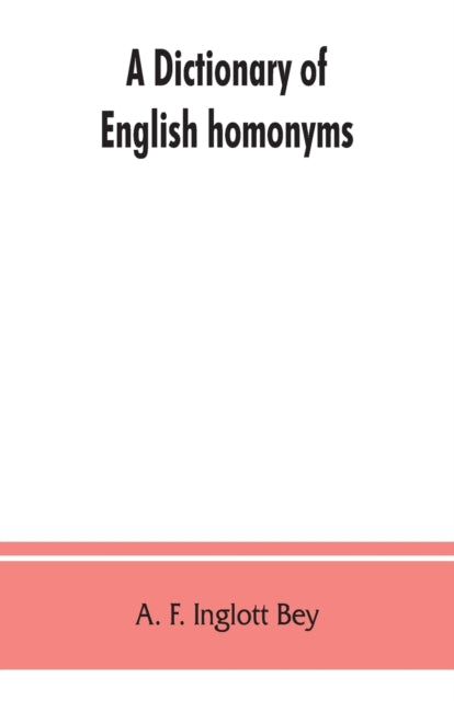 A dictionary of English homonyms : pronouncing and explanatory-9789353862992