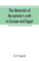 The materials of the painter''s craft in Europe and Egypt