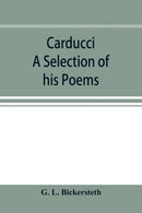 Carducci; A Selection of his Poems, with verse translations notes, and three introductory Essays-9789353896881